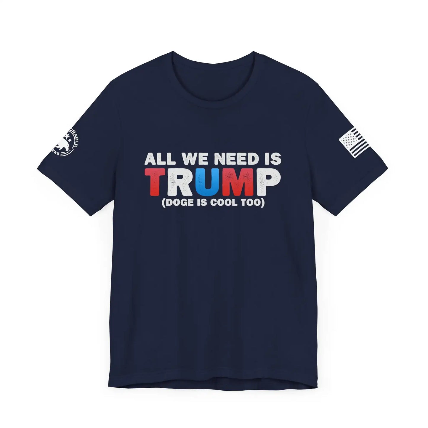 All We Need Is TRUMP Men's Short Sleeve Tee - Deplorable Tees