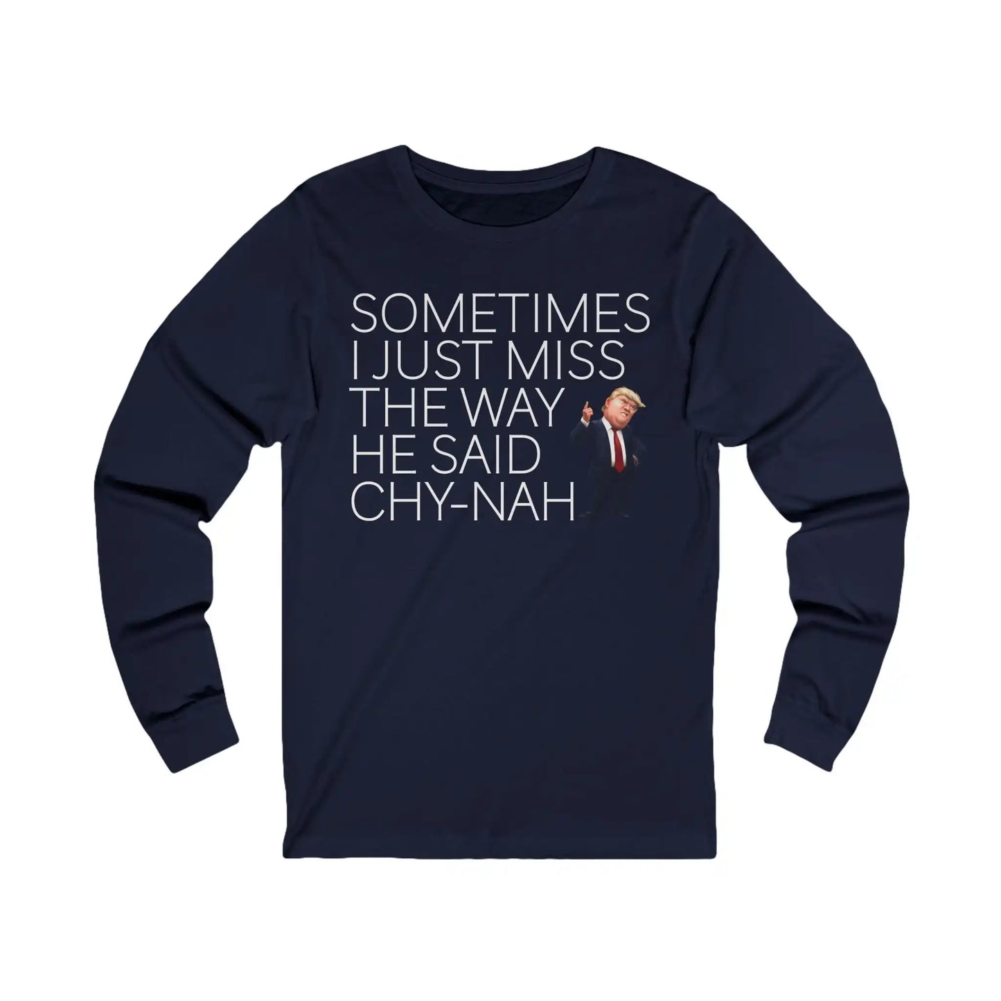 Miss The Way He Said Chy-nah Men's Long Sleeve - Deplorable Tees
