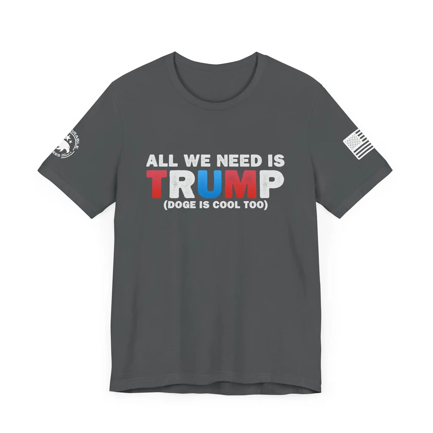 All We Need Is TRUMP Men's Short Sleeve Tee - Deplorable Tees