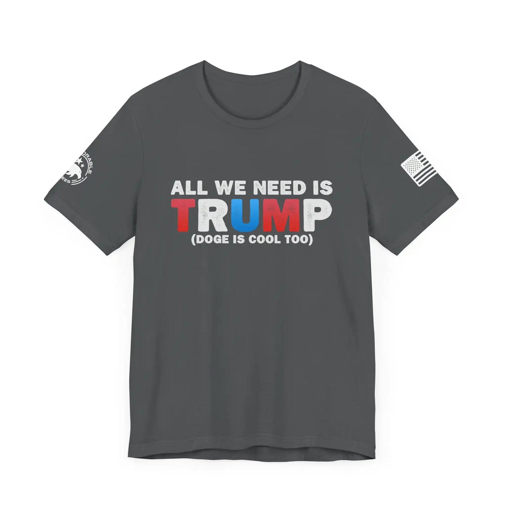 All We Need Is TRUMP Men's Short Sleeve Tee - Deplorable Tees