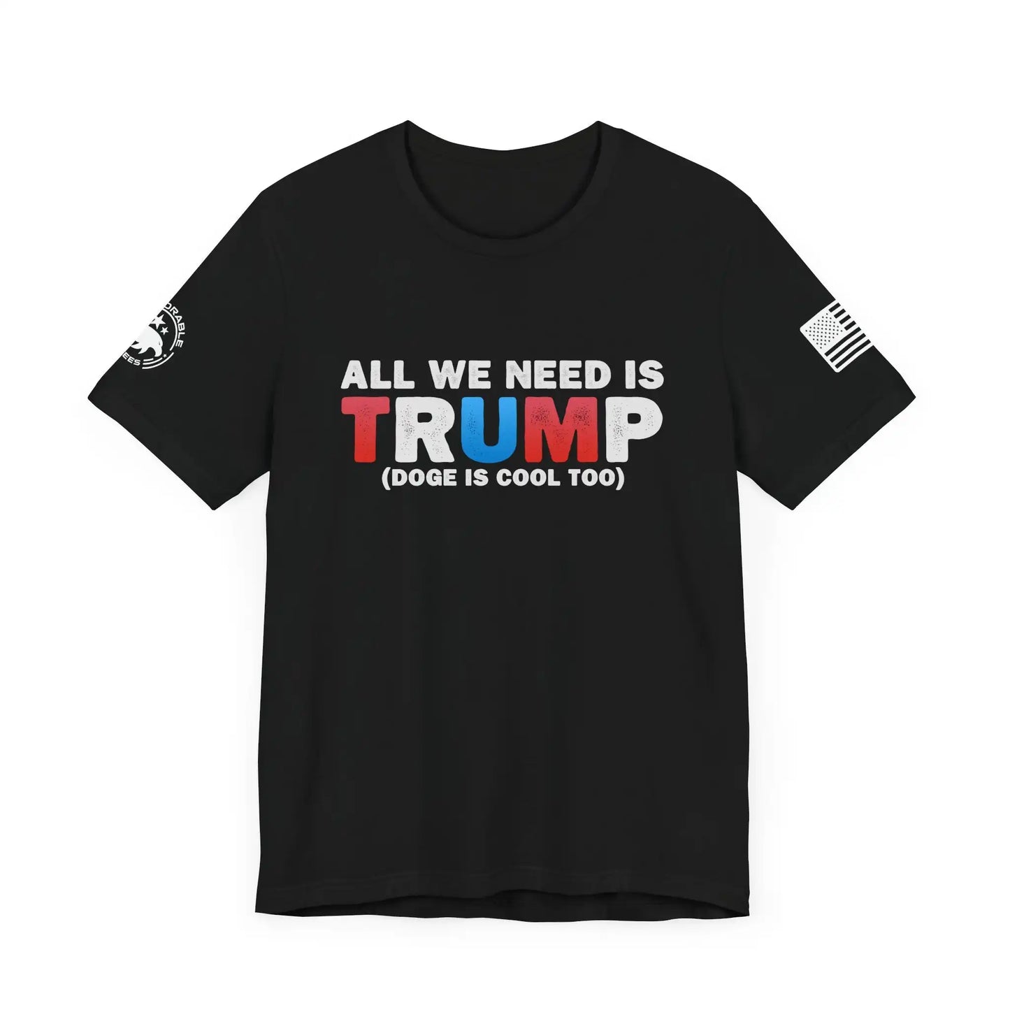 All We Need Is TRUMP Men's Short Sleeve Tee - Deplorable Tees