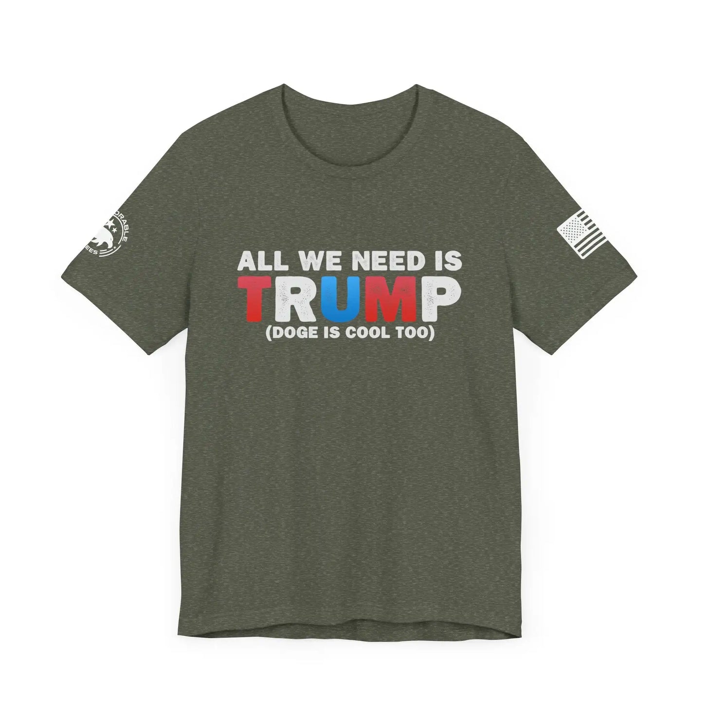 All We Need Is TRUMP Men's Short Sleeve Tee - Deplorable Tees