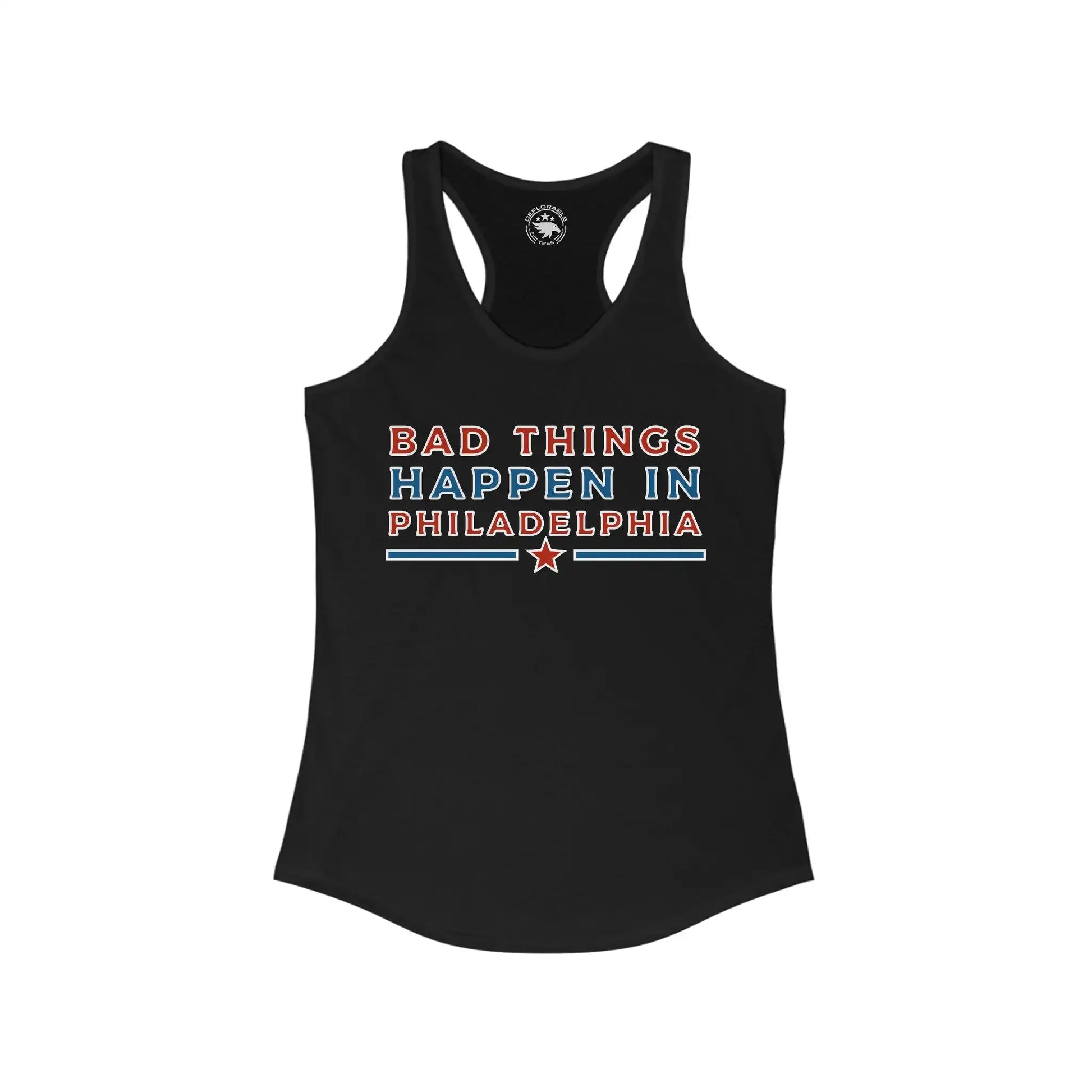 Bad Things in Philadelphia Women's Tank - Deplorable Tees