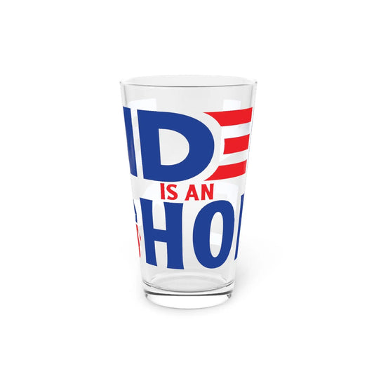 Biden Is An --- Hole Pint Glass, 16oz - Deplorable Tees