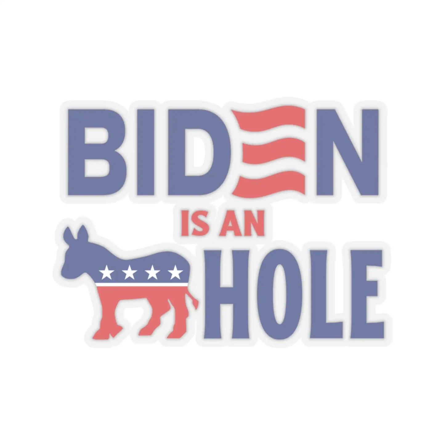 Biden Is An --- Hole Sticker - Deplorable Tees