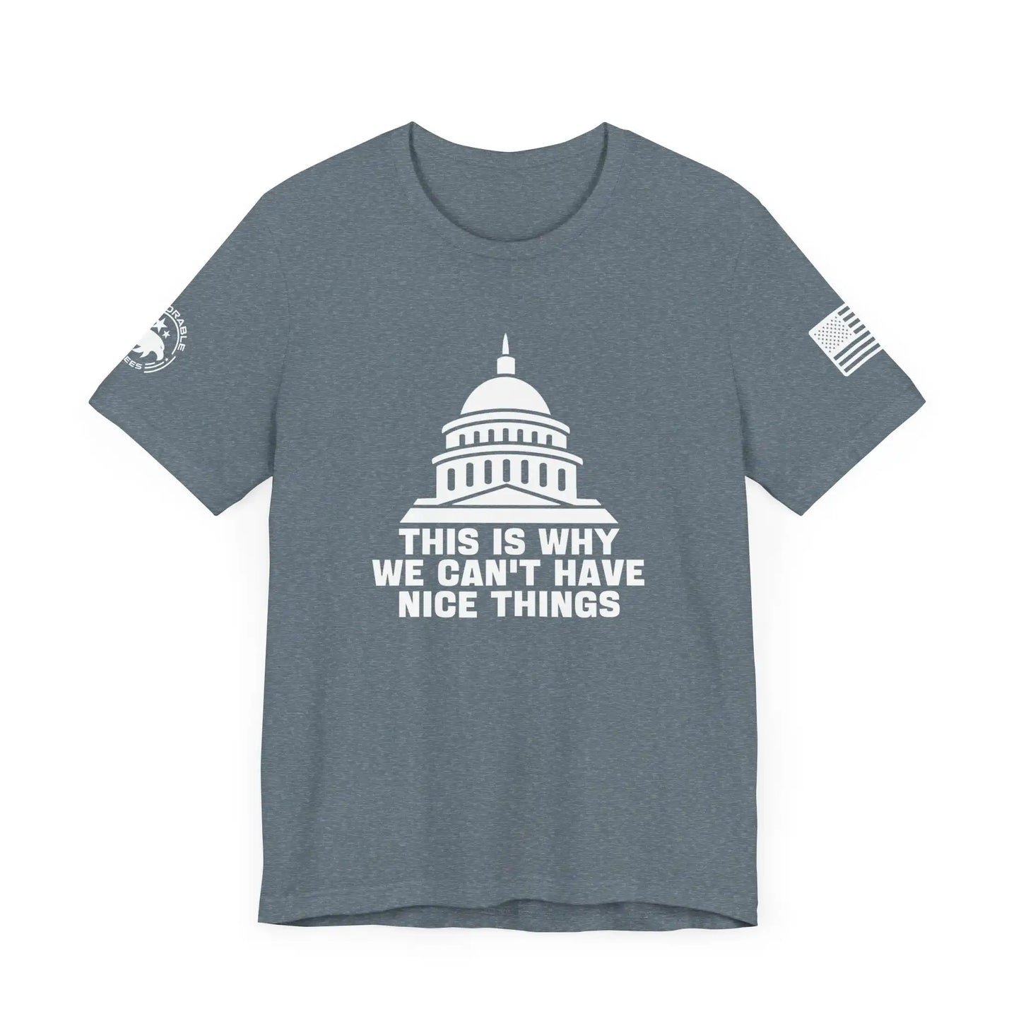 Can't Have Nice Things Men's Tee - Deplorable Tees