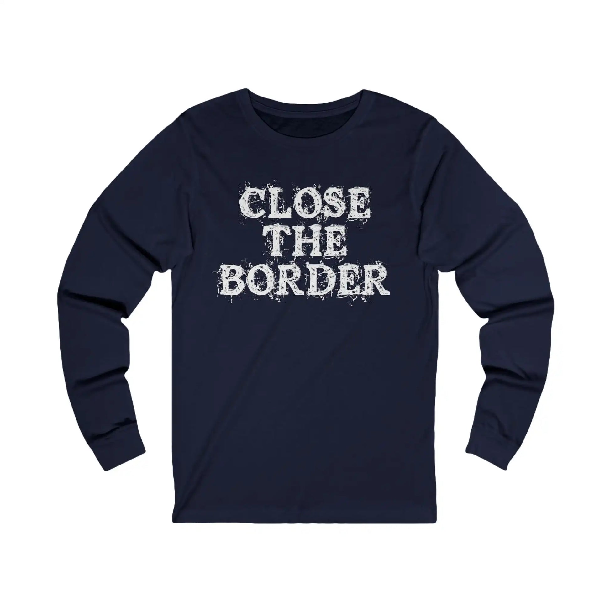 Close The Border Men's Long Sleeve Tee - Deplorable Tees