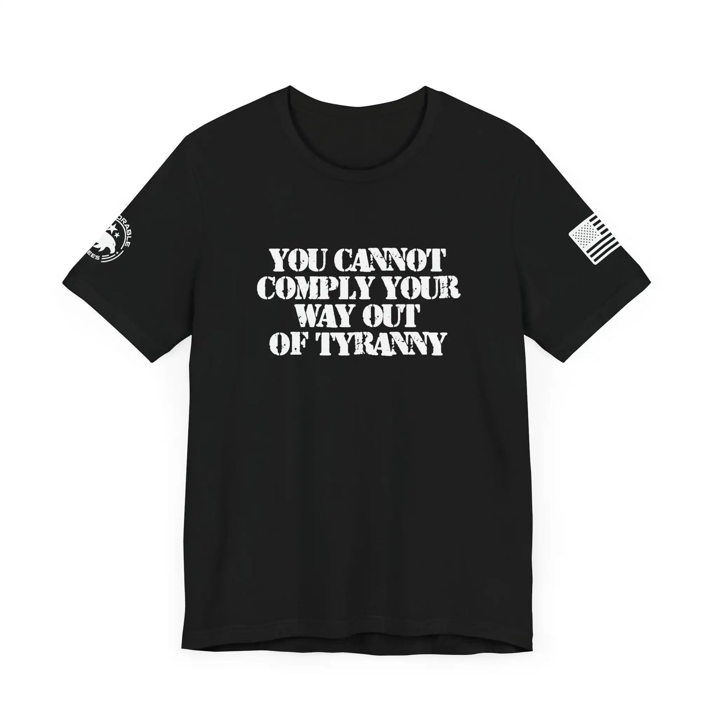 Comply Your Way Out Of Tyranny Men's Tee - Deplorable Tees