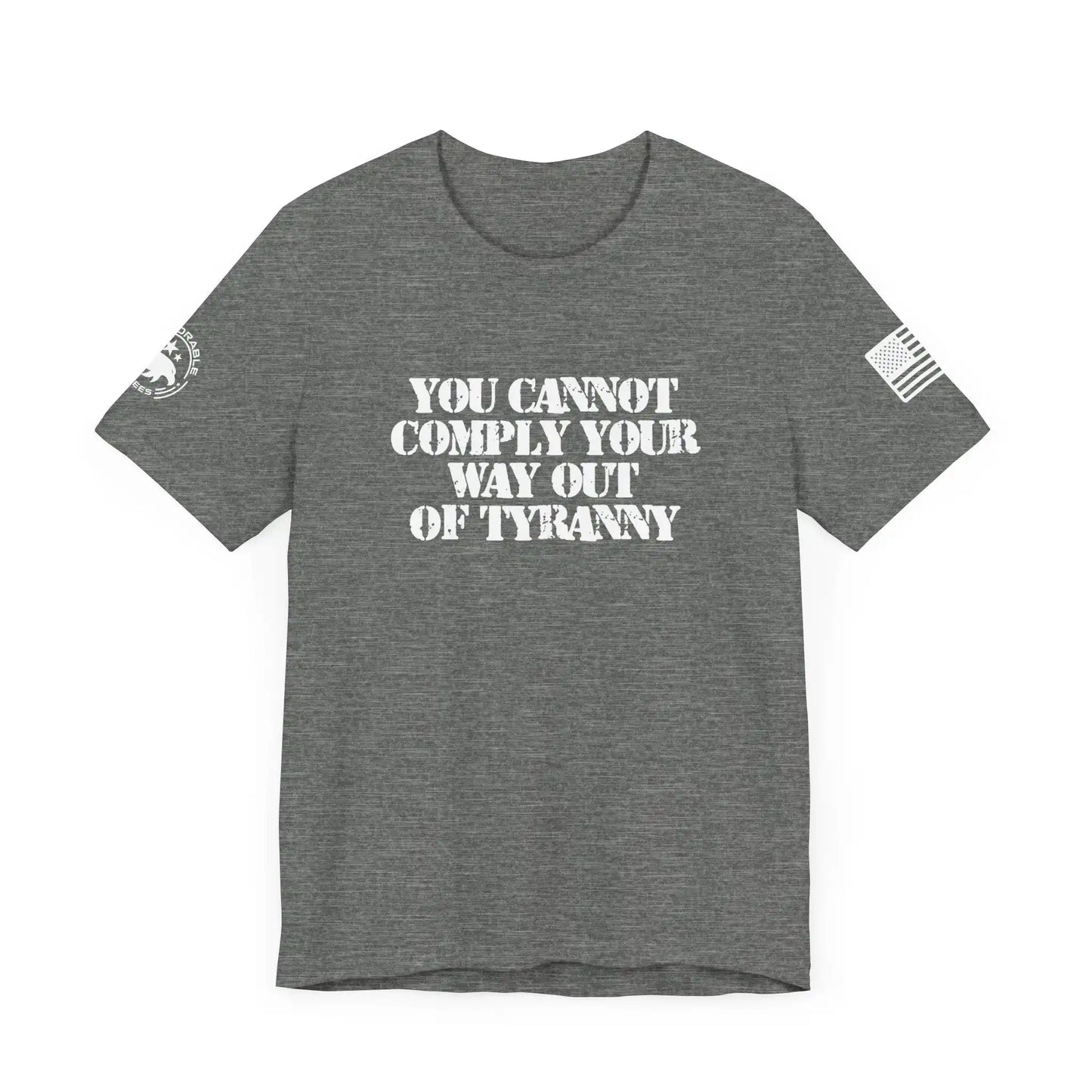 Comply Your Way Out Of Tyranny Men's Tee - Deplorable Tees