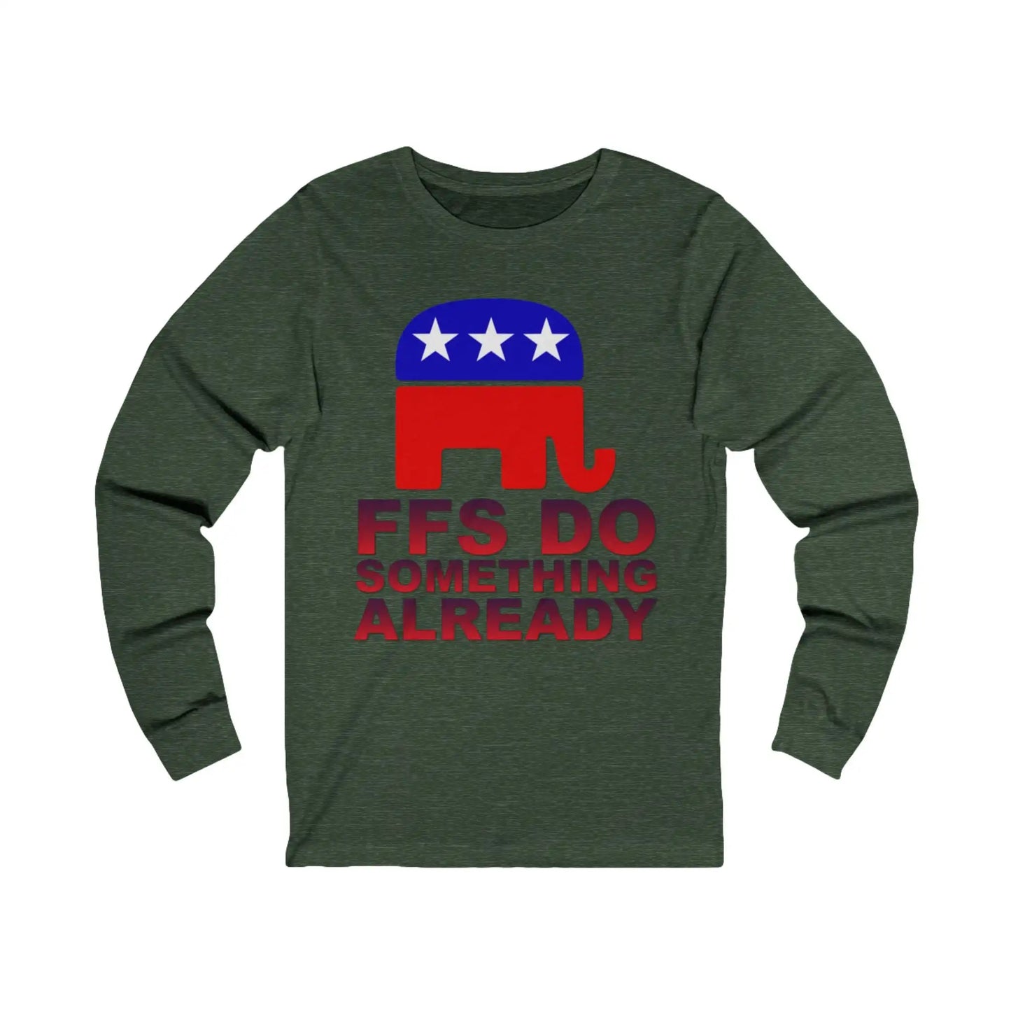 FFS Do Something Already Men's Long Sleeve - Deplorable Tees