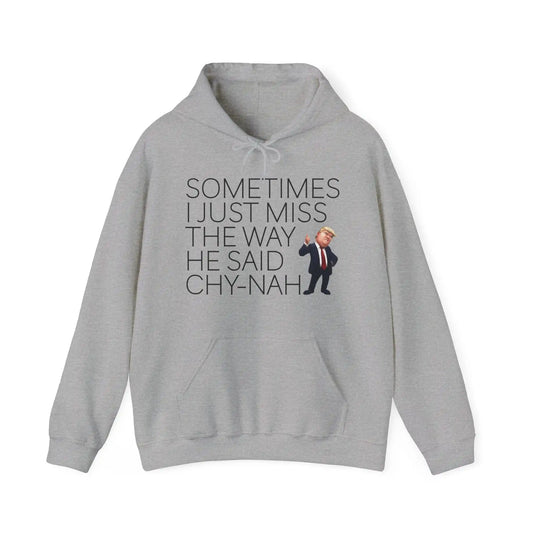I Just Miss The Way He Said Chy-nah Women's Hoodie - Deplorable Tees