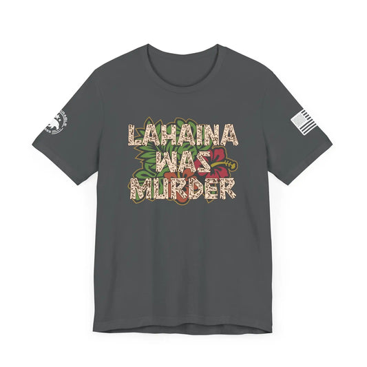 Lahaina Was Murder Men's Short Sleeve Tee - Deplorable Tees