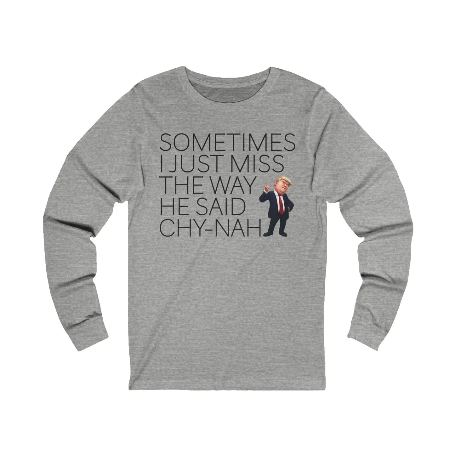 Miss The Way He Said Chy-nah Men's Long Sleeve - Deplorable Tees