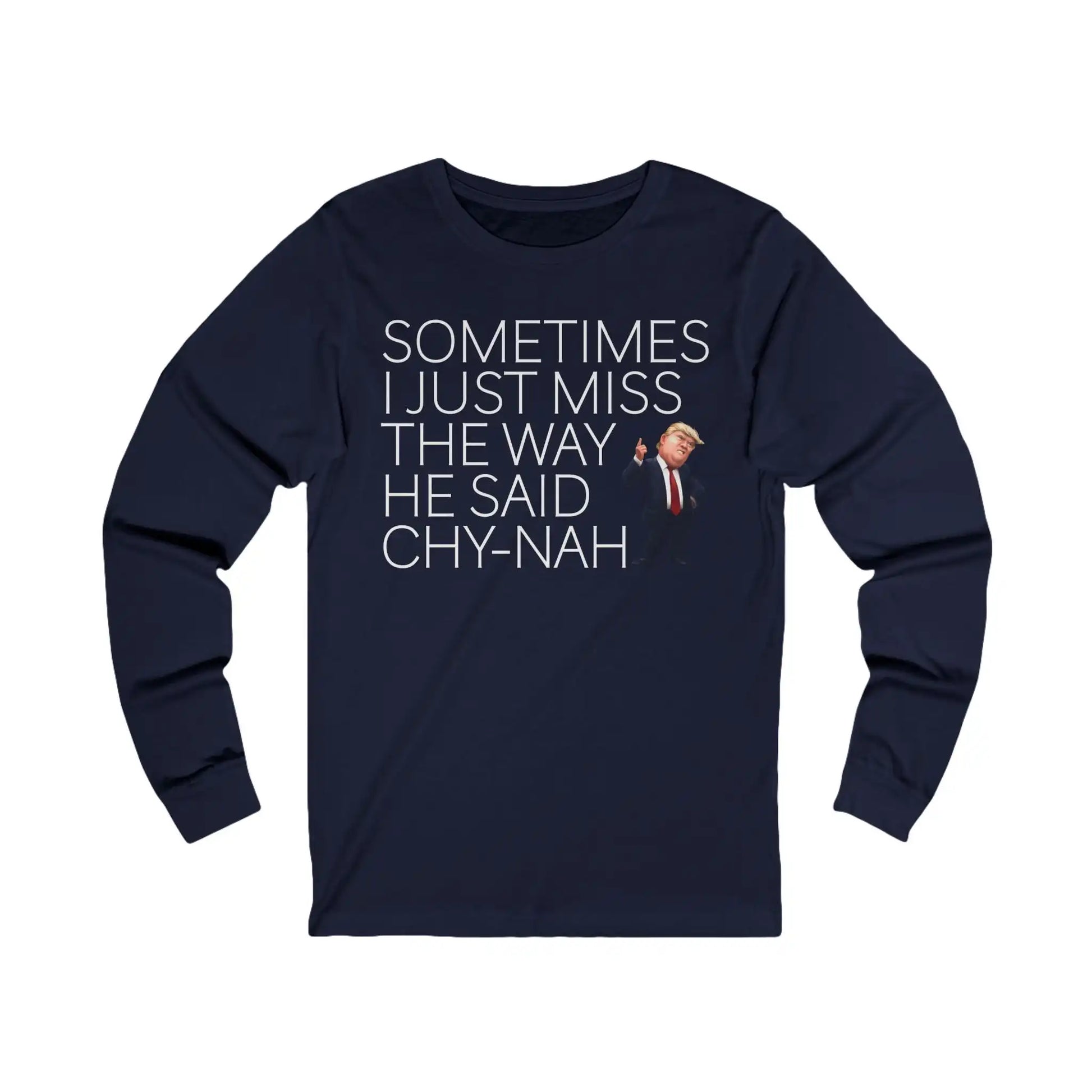 Miss The Way He Said Chy-nah Men's Long Sleeve - Deplorable Tees