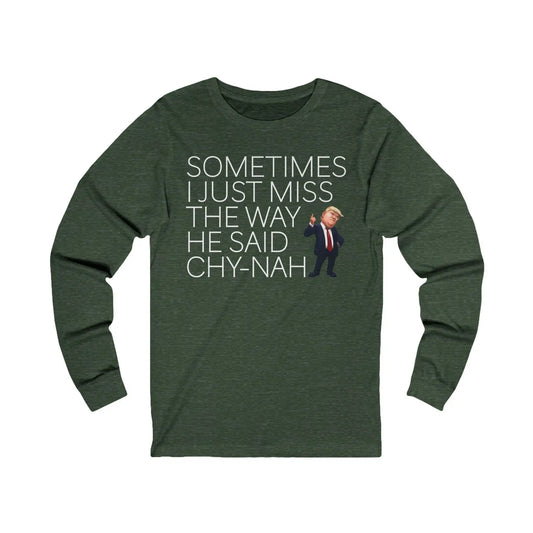 Miss The Way He Said Chy-nah Men's Long Sleeve - Deplorable Tees