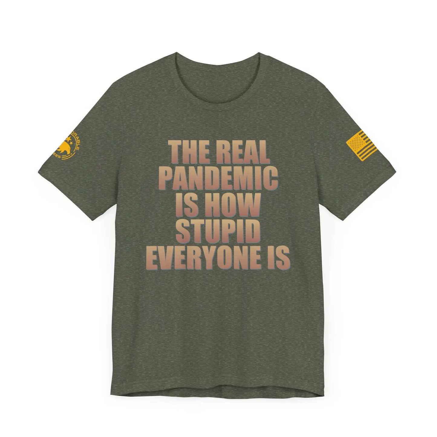 The Real Pandemic Is How Stupid Everyone Is Men's Tee - Deplorable Tees