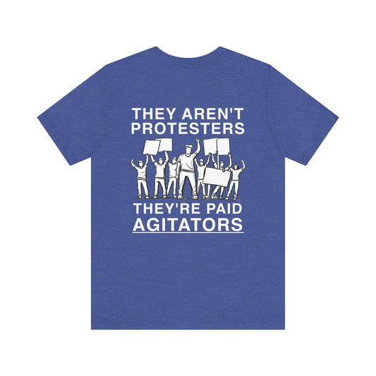 They're Paid Agitators Men's T-shirt - Deplorable Tees