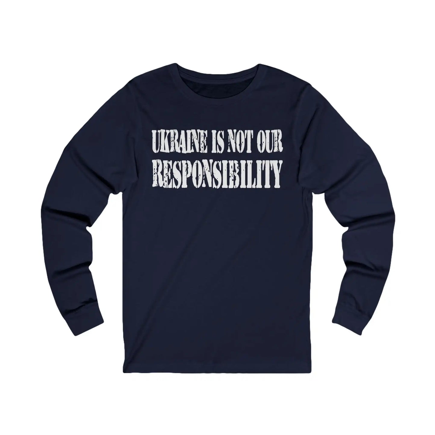 Ukraine Is Not Our Responsibility Men's Long Sleeve - Deplorable Tees