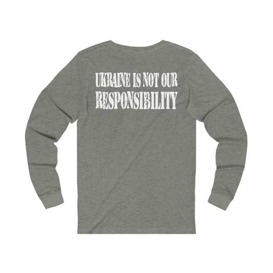 Ukraine Is Not Our Responsibility Men's Long Sleeve Tee - Deplorable Tees