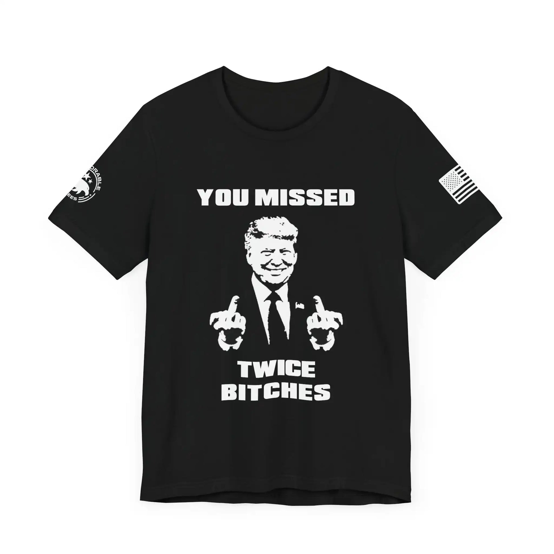 You Missed B*tches Men's Tee - Deplorable Tees