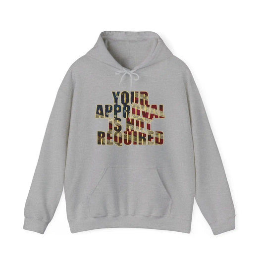 Your Approval Is Not Required Men's Hoodie - Deplorable Tees